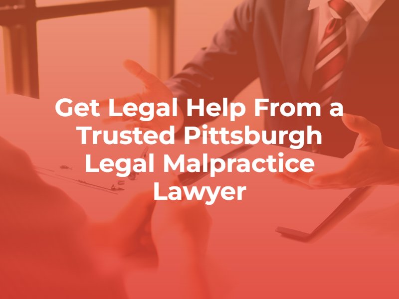 get legal help from a trusted pittsburgh legal malpractice lawyer