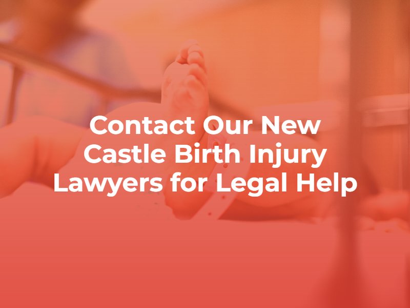 contact our new castle birth injury lawyers for legal help