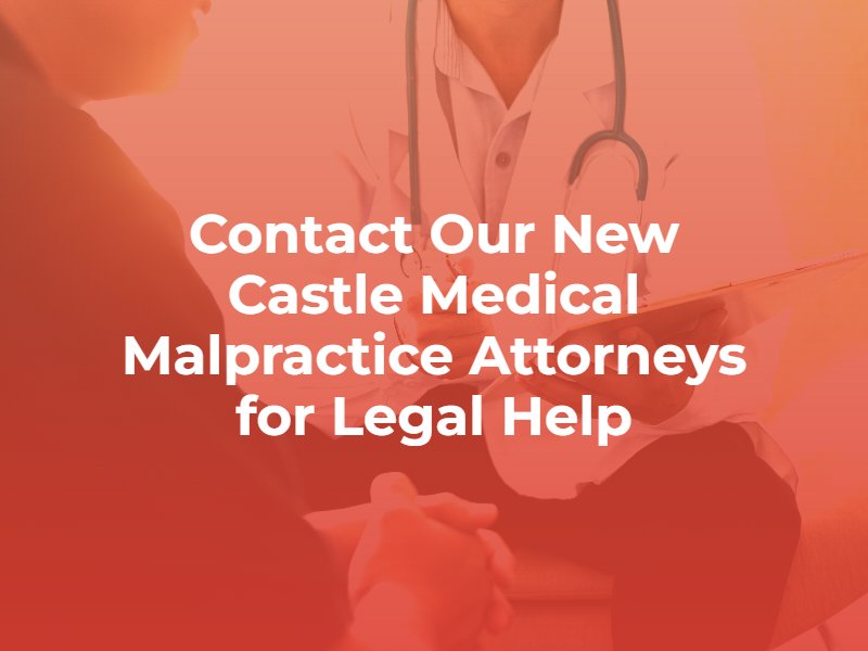 contact our new castle medical malpractice attorneys for legal help