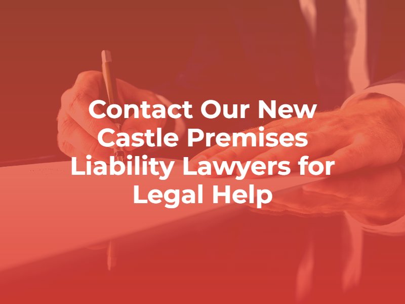 contact our new castle premises liability lawyers for legal help