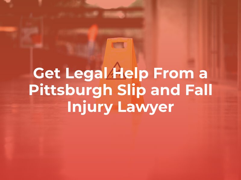 get legal help from a pittsburgh slip and fall injury lawyer
