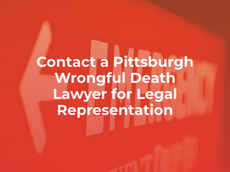 contact a pittsburgh wrongful death lawyer for legal representation