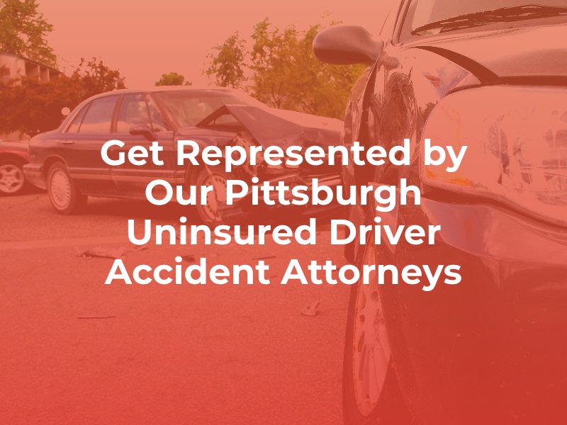 get represented by our Pittsburgh uninsured driver accident attorneys